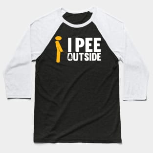 I Pee Outside Baseball T-Shirt